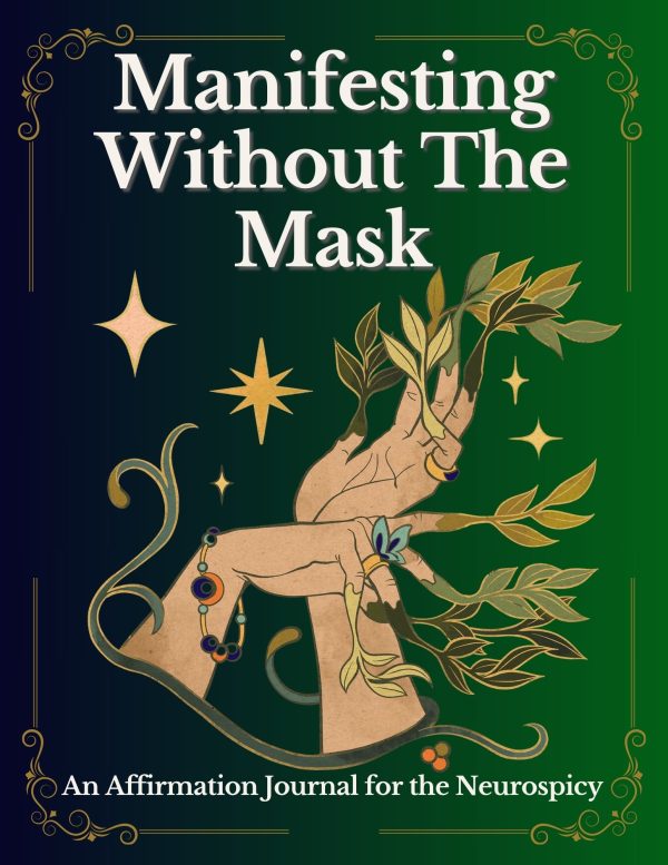 Manifesting Without The Mask: An Affirmation Journal for the Neurospicy (DIGITAL DOWNLOAD)